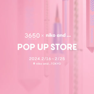 niko and ... TOKYOにコスメブランド「3650」のPOP UP STOREが2月16日（金）OPEN