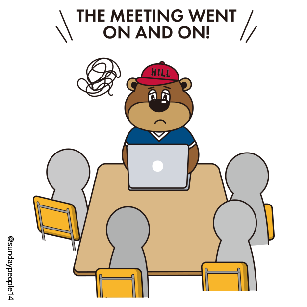 the meeting went 
on and on