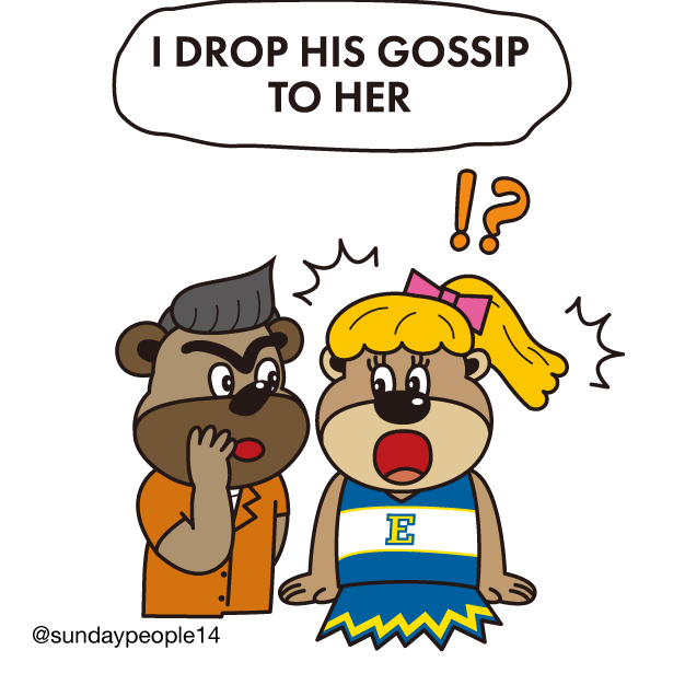 I drop his gossip to her